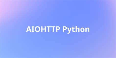 aiohttp python|aiohttp python documentation.